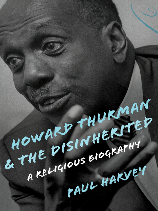 Title details for Howard Thurman and the Disinherited by Paul Harvey - Available